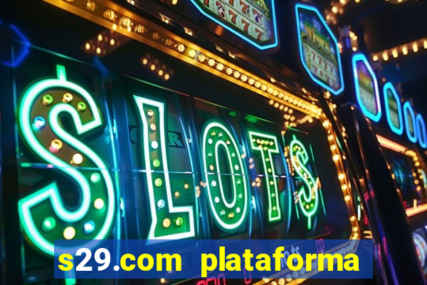 s29.com plataforma de jogos